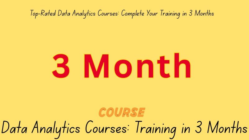 Top-Rated Data Analytics Courses: Complete Your Training in 3 Months